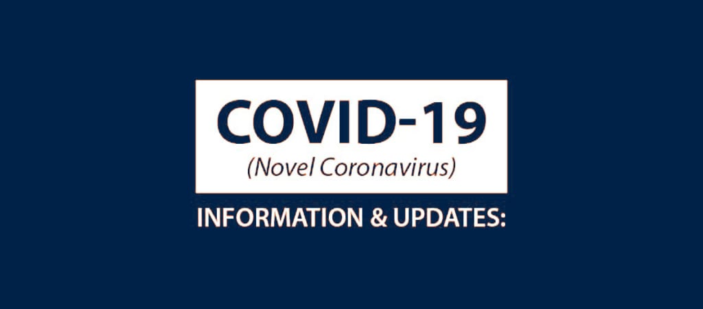 COVID-19 (Novel Coronavirus) INFORMATION AND UPDATES