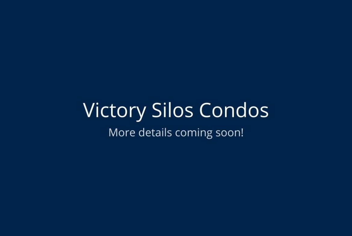 Victory Silos Condos more details coming soon